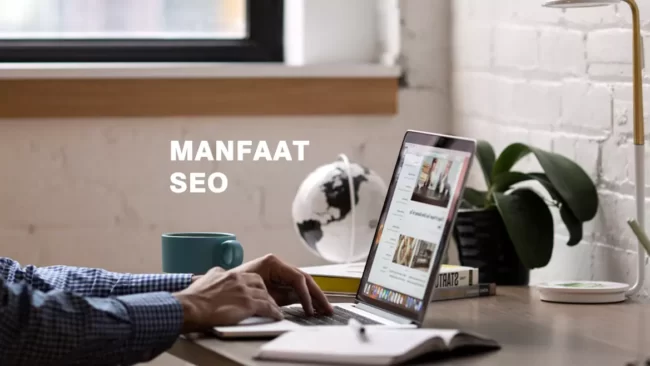 9 Manfaat SEO Secara Umum Yang Perlu Diketahui 9 Manfaat SEO Secara Umum Yang Perlu Diketahui
