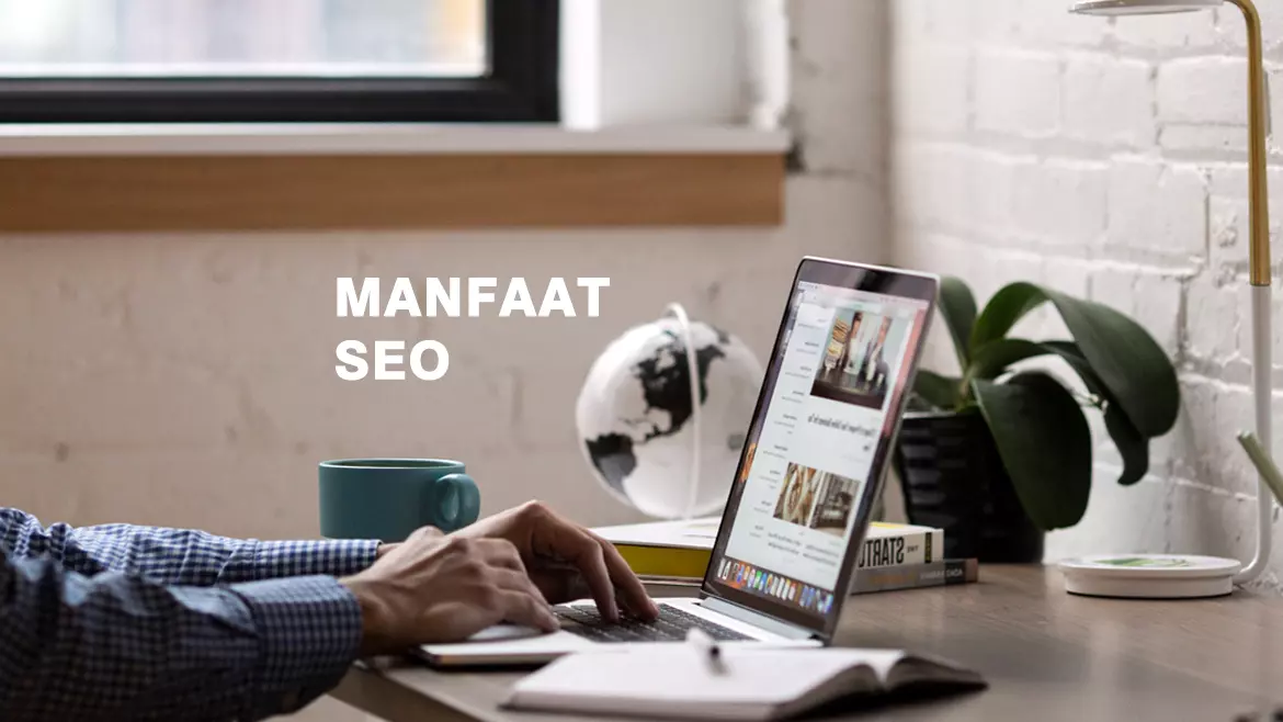 9 Manfaat SEO Secara Umum Yang Perlu Diketahui 9 Manfaat SEO Secara Umum Yang Perlu Diketahui